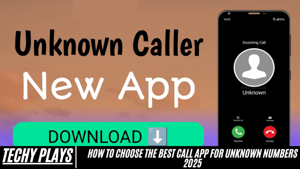 How to Choose the Best Call App for Unknown Numbers 2025