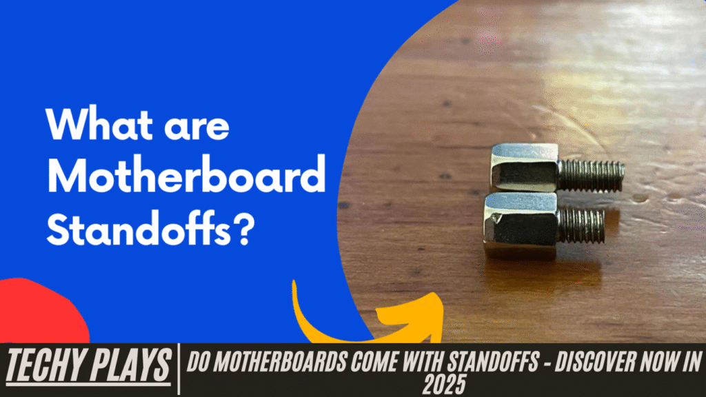 Do Motherboards Come With Standoffs – Discover Now In 2025