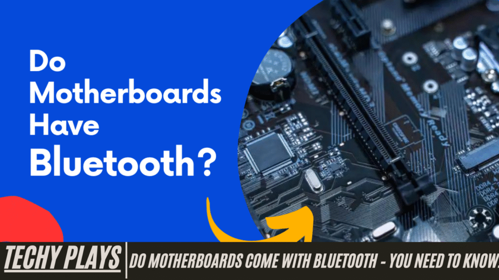 Do Motherboards Come With Bluetooth – You Need To Know! Do Motherboards Come With Bluetooth – You Need To Know!