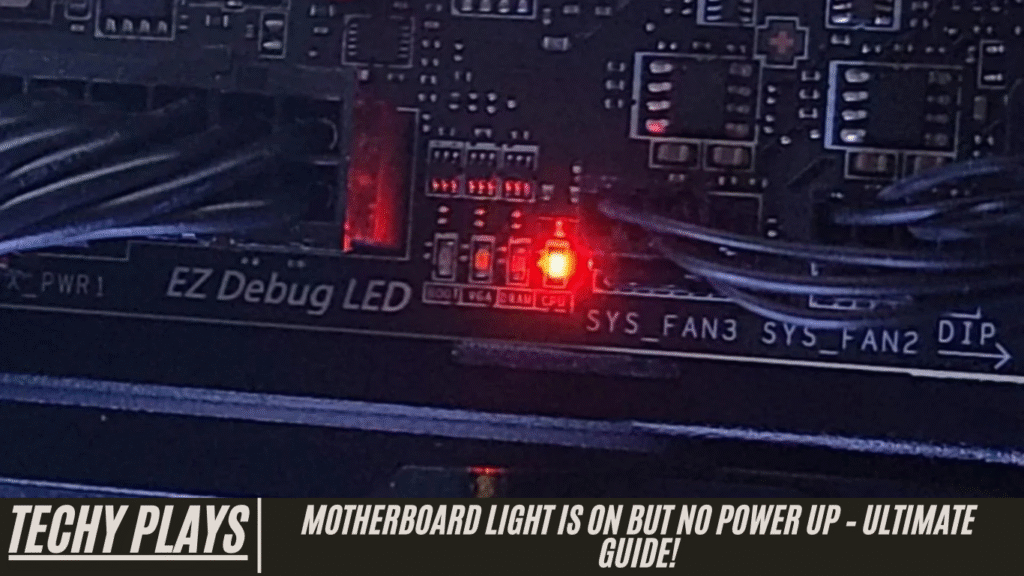Motherboard Light Is On But No Power Up – Ultimate Guide!