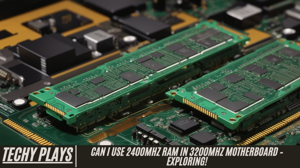 Can I Use 2400mhz RAM in 3200mhz Motherboard – Exploring!