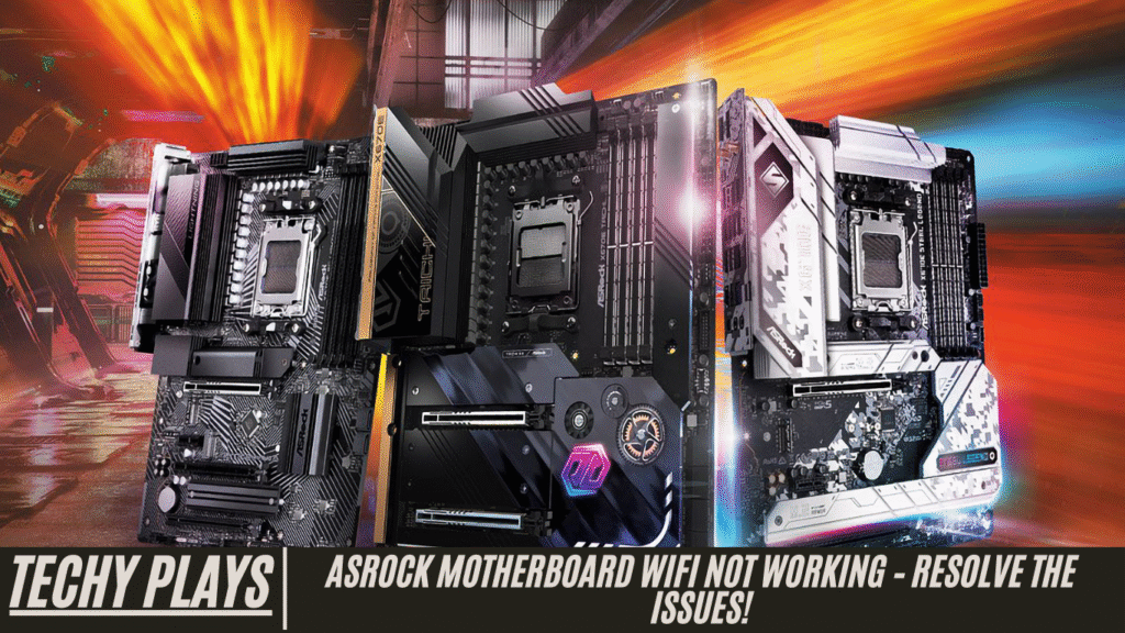 Asrock Motherboard Wifi Not Working – Resolve The Issues!